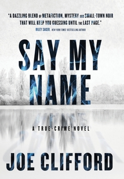 Hardcover Say My Name: A True-Crime Novel Book