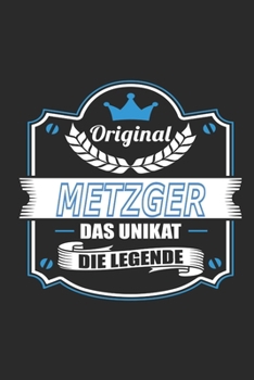 Original Metzger Das Unikat Die Legende: Notizbuch, Geschenk Buch mit 110 linierten Seiten (German Edition)