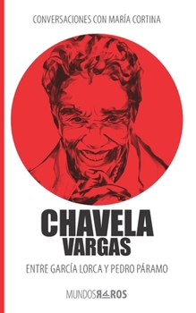 Paperback Conversaciones con María Cortina: Chavela Vargas Entre García Lorca y Pedro Páramo [Spanish] Book