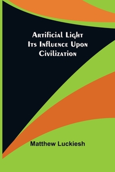 Paperback Artificial Light: Its Influence upon Civilization Book