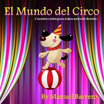 Paperback El Mundo del Circo: Cuentos cortos para niños antes de dormir [Spanish] Book