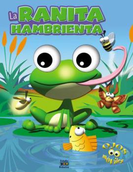 Hardcover La Ranita hambrienta (Ojos móviles) (Spanish Edition) [Spanish] Book