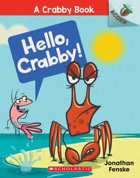 Paperback Hello, Crabby!: An Acorn Book (a Crabby Book #1): Volume 1 Book