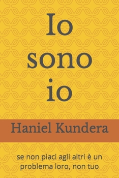 Paperback Io sono io: se non piaci agli altri è un problema loro, non tuo [Italian] Book