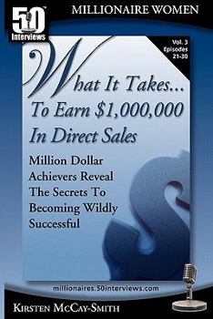 Paperback What It Takes... To Earn $1,000,000 In Direct Sales: Million Dollar Achievers Reveal the Secrets to Becoming Wildly Successful (Vol. 3) Book