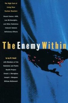 Paperback The Enemy Within: The High Cost of Living Near Nuclear Reactors Book