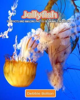 Paperback Jellyfish: Fun Facts and Amazing Photos of Animals in Nature Book