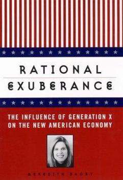 Hardcover Rational Exuberance: The Influence of Generation X on the New American Economy Book