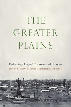 Paperback The Greater Plains: Rethinking a Region's Environmental Histories Book