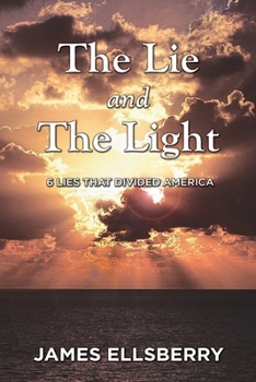 Paperback The Lie and the Light: 6 Lies That Divided America Book
