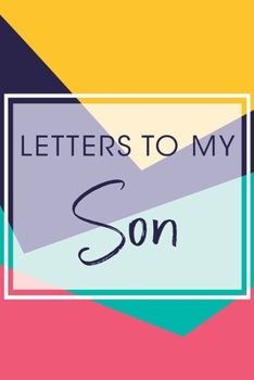 Letters To My Son: Blank Lined Journal For Writing Your Thoughts