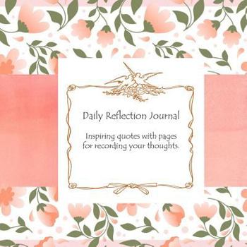 Paperback Daily Reflections Journal: Inspiring Quotes with Pages for Recording Your Thoughts. Book