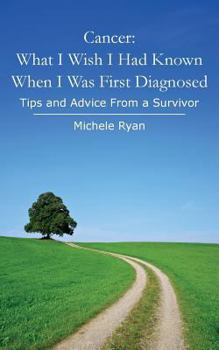 Paperback Cancer: What I Wish I Had Known When I Was First Diagnosed: Tips and Advice From a Survivor Book