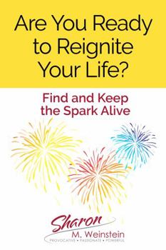 Paperback Are You Ready to Reignite Your Life?: Find and Keep the Spark Alive Book