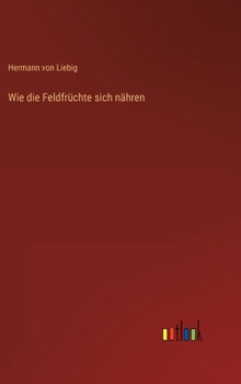 Hardcover Wie die Feldfrüchte sich nähren [German] Book