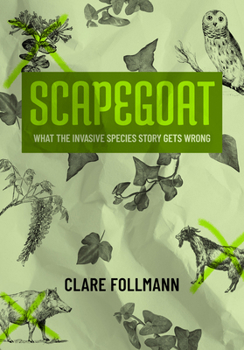 Paperback Scapegoat: What the Invasive Species Story Gets Wrong Book