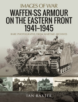 Waffen-SS Armour on the Eastern Front, 1941–1945 - Book  of the Images of War
