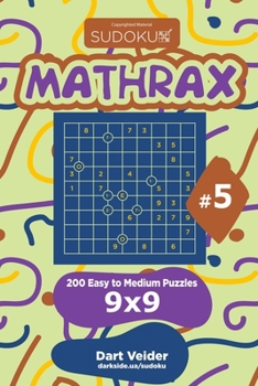 Paperback Sudoku Mathrax - 200 Easy to Medium Puzzles 9x9 (Volume 5) Book