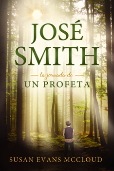 Jos� Smith: La Jornada de Un Profeta