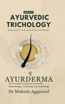 Hardcover Ayurvedic Trichology - Restoring Hair Holistically: Module 2 Book