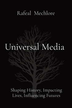 Paperback Universal Media: Shaping History, Impacting Lives, Influencing Futures Book