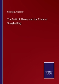 Paperback The Guilt of Slavery and the Crime of Slaveholding Book