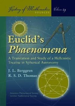 Paperback Euclid's Phaenomena: A Translation and Study of a Hellenistic Treatise in Spherical Astronomy (History of Mathematics) Book