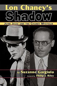 Paperback Lon Chaney's Shadow - John Jeske and the Chaney Mystique Book