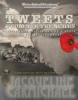 Paperback Tweets from the Trenches: Little True Stories of Life & Death on the Western Front Book