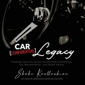 Paperback Car Confidential Legacy: Timeless Secrets About Automobile Ownership, Car Maintenance and Road Safety Book