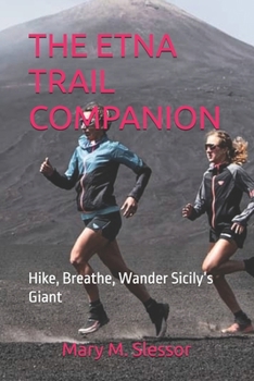 THE ETNA TRAIL COMPANION: Hike, Breathe, Wander Sicily’s Giant