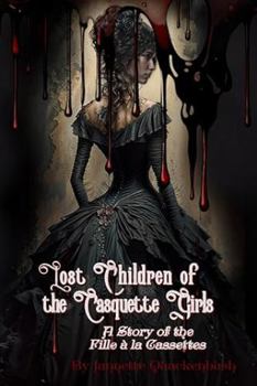 Lost Children of the Casquette Girls: A Story of the Fille à la Cassettes