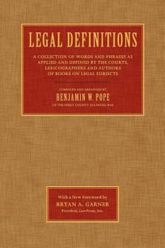 Legal Definitions: A Collection of Words and Phrases as Applied and Defined by the Courts, Lexicographers and Authors of Books on Legal Subjects