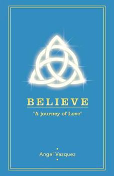 Paperback Believe: A Journey of Love Book