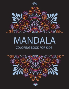 Mandala Coloring Book For Kids: Coloring Pages For Meditation And Happiness