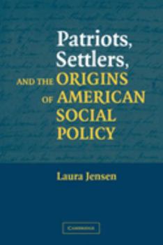Hardcover Patriots, Settlers, and the Origins of American Social Policy Book