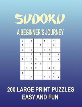Paperback Sudoku A Beginner's Journey: 200 Easy Large Print Puzzles [Large Print] Book