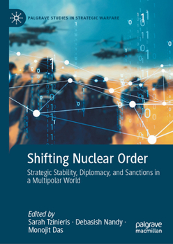 Shifting Nuclear Order: Strategic Stability, Diplomacy, and Sanctions in a Multipolar World (Palgrave Studies in Strategic Warfare)