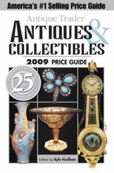 Antique Trader Antiques & Collectibles 2009 Price Guide (Antique Trader Antiques and Collectibles Price Guide)