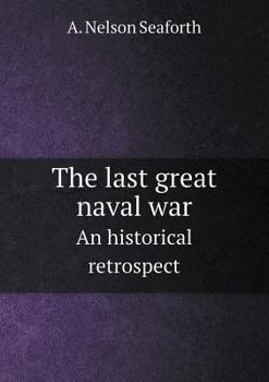 Paperback The Last Great Naval War an Historical Retrospect Book