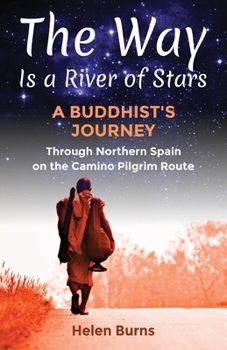 Paperback The Way is a River of Stars: A Buddhist's Journey Through Northern Spain on the Camino Pilgrim Route Book