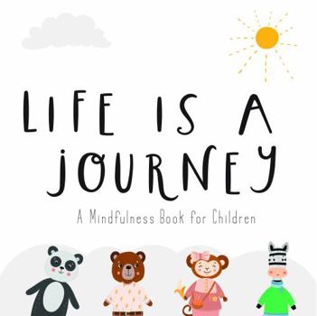 Paperback The School of Mindfulness- Life is a Journey, A Children's Mindfulness Book