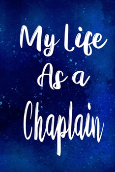 My Life as a Chaplain: The perfect gift for the professional in your life - Funny 119 page lined journal!