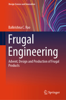 Hardcover Frugal Engineering: Advent, Design and Production of Frugal Products Book