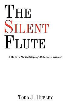 Paperback The Silent Flute: A Walk in the Footsteps of Alzheimer's Disease Book