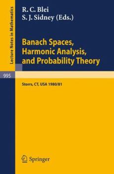 Paperback Banach Spaces, Harmonic Analysis, and Probability Theory: Proceedings of the Special Year in Analysis, Held at the University of Connecticut 1980-1981 Book