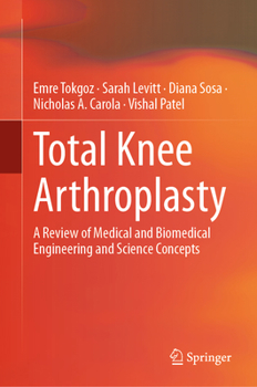 Hardcover Total Knee Arthroplasty: A Review of Medical and Biomedical Engineering and Science Concepts Book