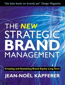 Paperback The New Strategic Brand Management: Creating and Sustaining Brand Equity Long Term Book