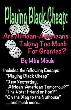 Paperback Playing Black Cheap: Are African-Americans Taking Too Much For Granted Book