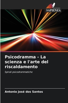 Psicodramma - La scienza e l'arte del riscaldamento (Italian Edition)